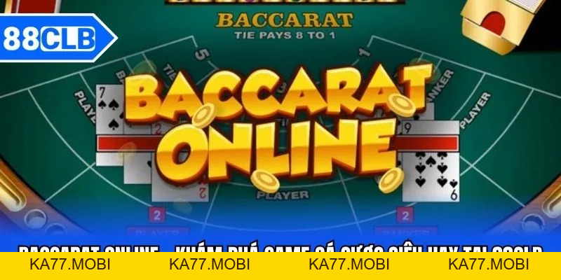 Baccarat Online - Khám Phá Game Cược Siêu Hay Tại 88CLB Baccarat Online - Khám Phá Game Cược Siêu Hay Tại 88CLB