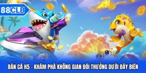 Bắn Cá 88CLB - Thưởng Lớn Ngư Thủ 2026