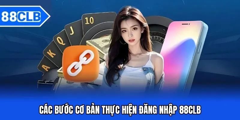 Đăng Nhập 88CLB - Hướng Dẫn Đăng Nhập Kho Game 88CLB Đăng Nhập 88CLB - Hướng Dẫn Đăng Nhập Kho Game 88CLB