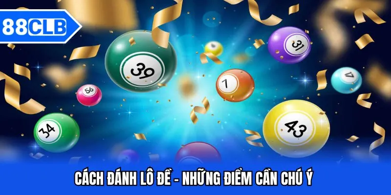 Cách Đánh Lô Đề 88CLB - Chiến Lược Cá Cược Cực Chuẩn Cách Đánh Lô Đề 88CLB - Chiến Lược Cá Cược Cực Chuẩn