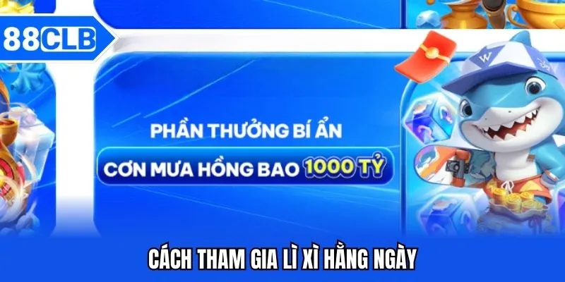 Lì Xì Hằng Ngày 88CLB Nhận Quà Liên Tục Không Giới Hạn Lì Xì Hằng Ngày 88CLB Nhận Quà Liên Tục Không Giới Hạn