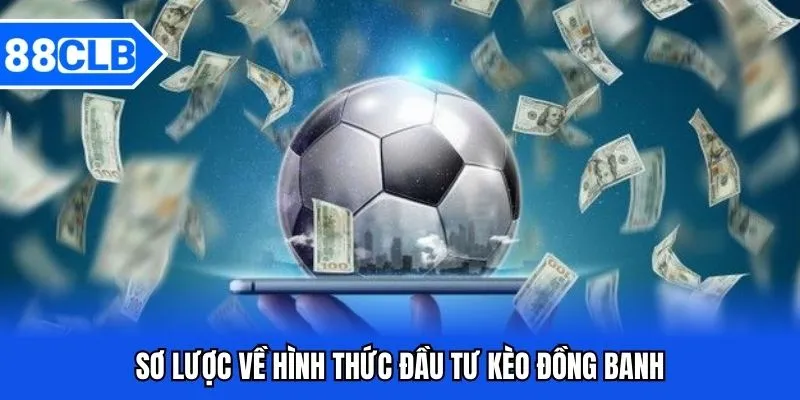 Kèo Đồng Banh - Cá Độ Săn Ngay Thưởng Khủng Cùng 88CLB
