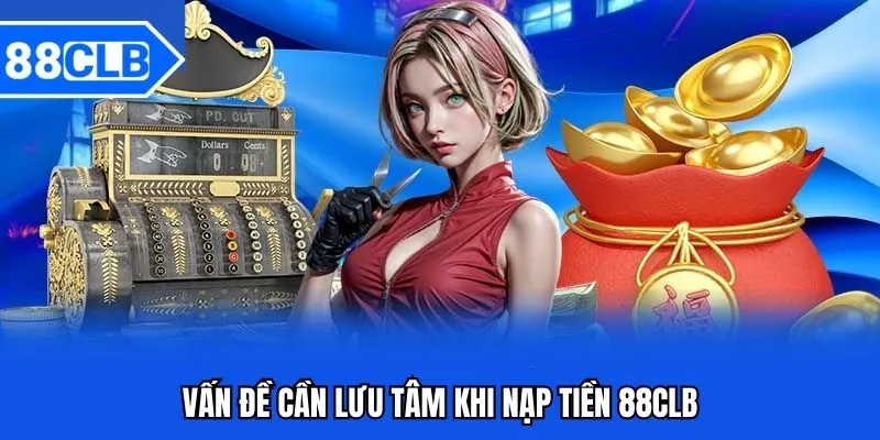Nạp Tiền 88CLB - Hướng Dẫn Nạp Tiền 88CLB Mới Nhất Nạp Tiền 88CLB - Hướng Dẫn Nạp Tiền 88CLB Mới Nhất