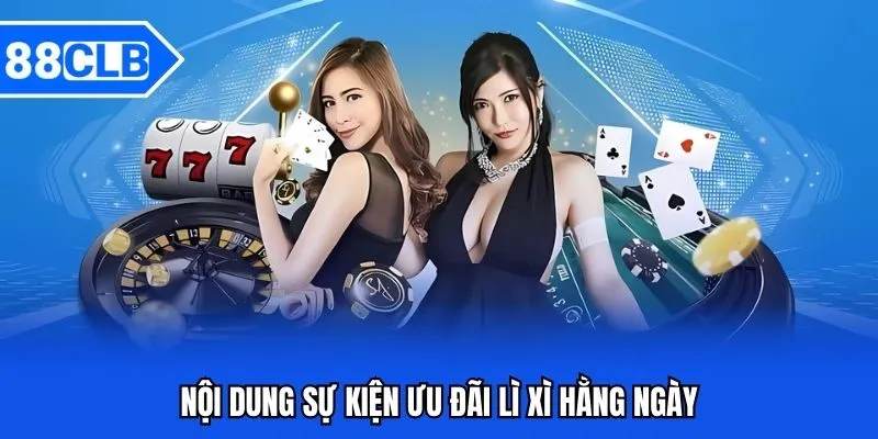 Lì Xì Hằng Ngày 88CLB Nhận Quà Liên Tục Không Giới Hạn Lì Xì Hằng Ngày 88CLB Nhận Quà Liên Tục Không Giới Hạn