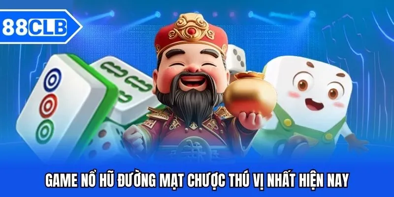 Top 10 Game Nổ Hũ Đáng Trải Nghiệm Tại Nhà Cái 88CLB