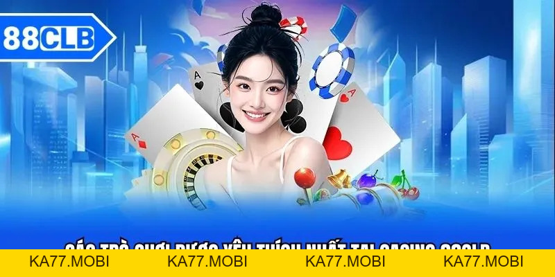 Casino 88CLB - Sảnh Casino Đẳng Cấp Bậc Nhất