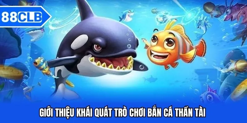 Bắn Cá Thần Tài 88CLB - Khám Phá Trò Chơi