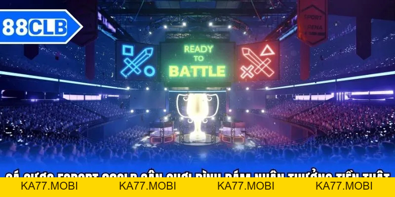 Cá Cược Esport 88CLB - Sân Chơi Đình Đám Nhận Thưởng Cá Cược Esport 88CLB - Sân Chơi Đình Đám Nhận Thưởng