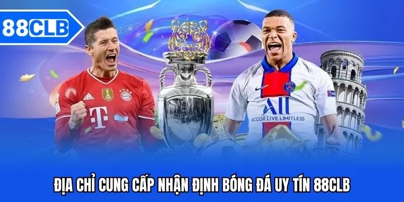 Nhận Định Bóng Đá 88CLB - Kiến Thức Cá Độ Hữu Ích 2026 Nhận Định Bóng Đá 88CLB - Kiến Thức Cá Độ Hữu Ích 2026