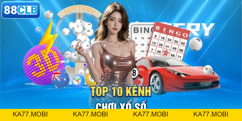 Top 10 kênh chơi xổ số Uy Tín Nhất 2026 - Cùng tìm hiểu Để Nhận Thưởng Lớn » LINK VÀO ka77.mobi