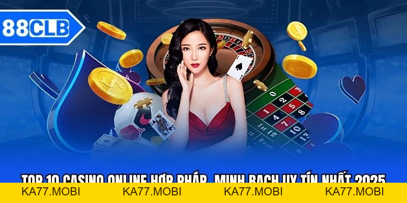 Top 10 Casino Online Hợp Pháp, Minh Bạch Uy Tín Nhất 2026 » LINK VÀO ka77.mobi