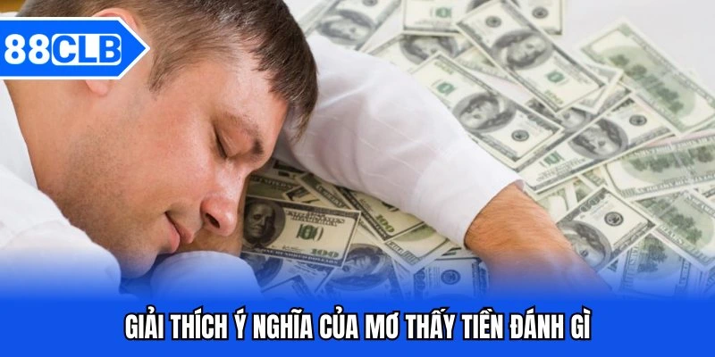 Mơ Thấy Tiền Đánh Gì - Giải Mã Giấc Mơ Và Con Số May Mắn