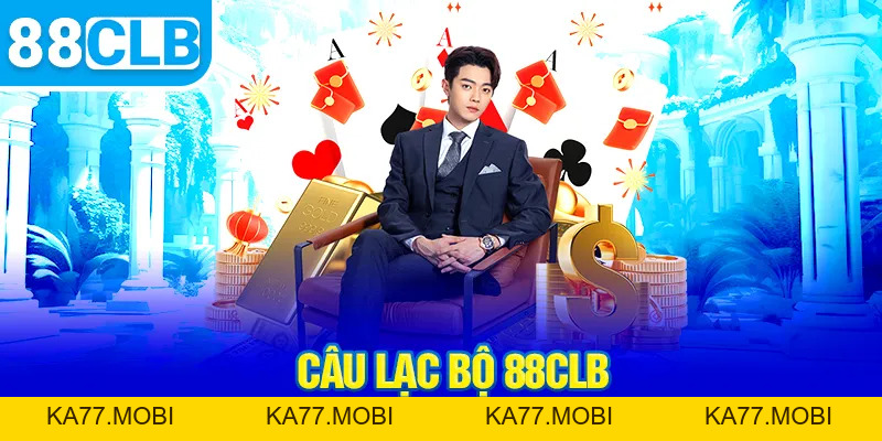 Câu Lạc Bộ 88CLB | Sân Chơi Cá Cược Đỉnh Cao Dành Cho Người Yêu Game Câu Lạc Bộ 88CLB | Sân Chơi Cá Cược Đỉnh Cao Dành Cho Người Yêu Game